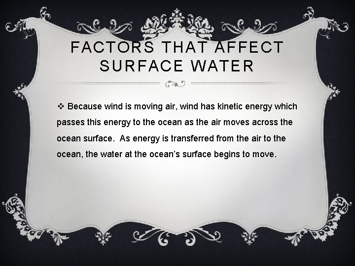 FACTORS THAT AFFECT SURFACE WATER v Because wind is moving air, wind has kinetic