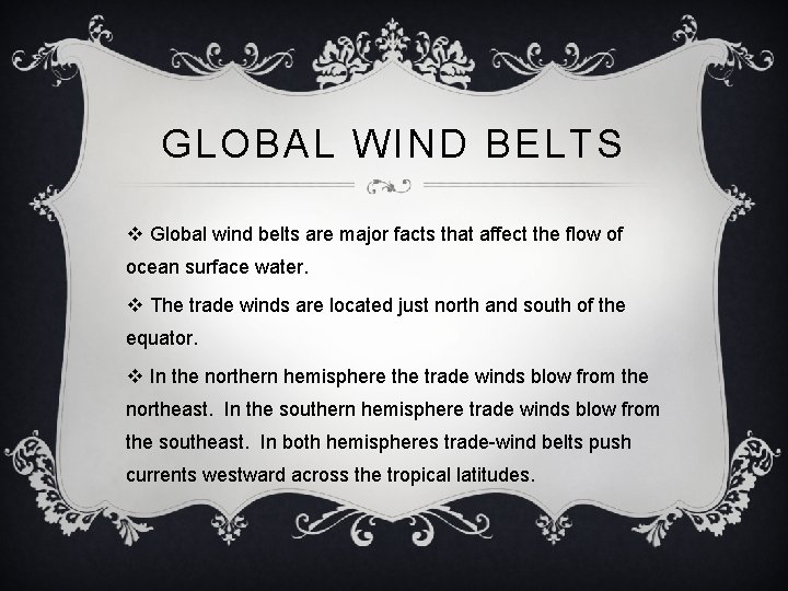 GLOBAL WIND BELTS v Global wind belts are major facts that affect the flow