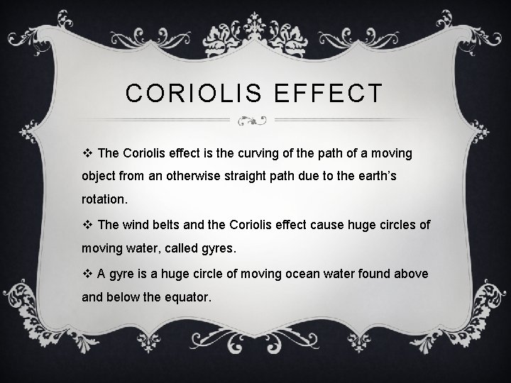 CORIOLIS EFFECT v The Coriolis effect is the curving of the path of a