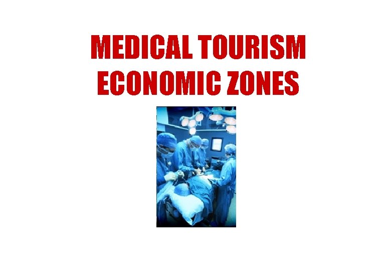 MEDICAL TOURISM ECONOMIC ZONES 