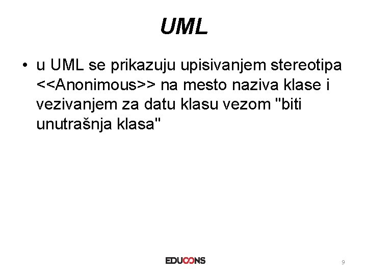 UML • u UML se prikazuju upisivanjem stereotipa <<Anonimous>> na mesto naziva klase i