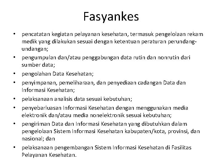 Fasyankes • pencatatan kegiatan pelayanan kesehatan, termasuk pengelolaan rekam medik yang dilakukan sesuai dengan Fasyankes • pencatatan kegiatan pelayanan kesehatan, termasuk pengelolaan rekam medik yang dilakukan sesuai dengan