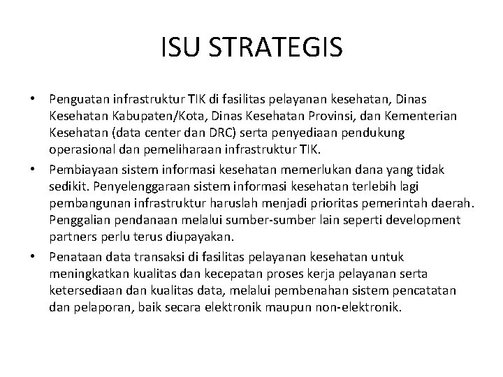 ISU STRATEGIS • Penguatan infrastruktur TIK di fasilitas pelayanan kesehatan, Dinas Kesehatan Kabupaten/Kota, Dinas ISU STRATEGIS • Penguatan infrastruktur TIK di fasilitas pelayanan kesehatan, Dinas Kesehatan Kabupaten/Kota, Dinas