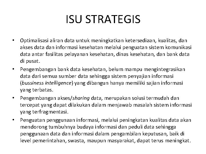 ISU STRATEGIS • Optimalisasi aliran data untuk meningkatkan ketersediaan, kualitas, dan akses data dan ISU STRATEGIS • Optimalisasi aliran data untuk meningkatkan ketersediaan, kualitas, dan akses data dan