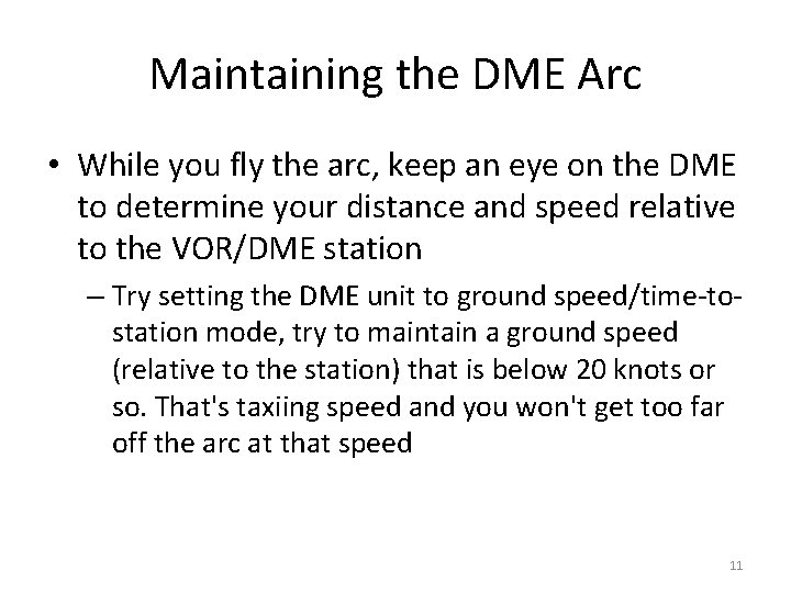 Maintaining the DME Arc • While you fly the arc, keep an eye on