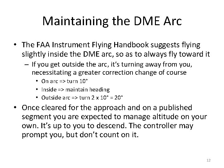 Maintaining the DME Arc • The FAA Instrument Flying Handbook suggests flying slightly inside