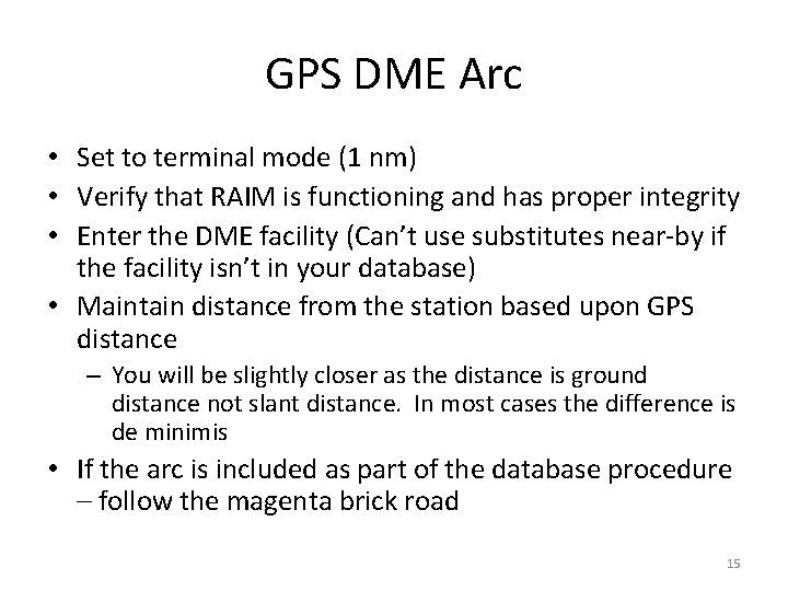 GPS DME Arc • Set to terminal mode (1 nm) • Verify that RAIM