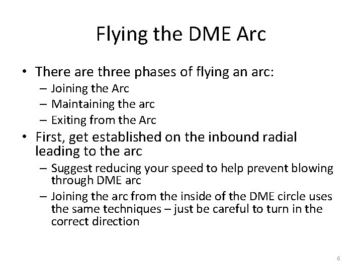 Flying the DME Arc • There are three phases of flying an arc: –