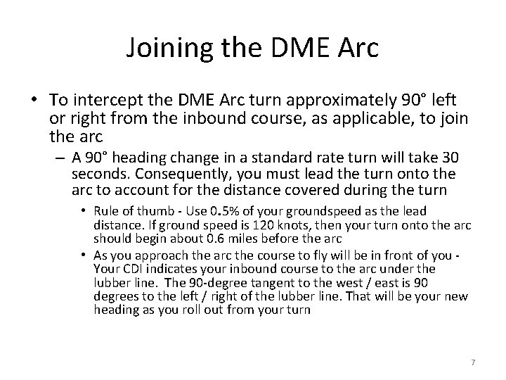 Joining the DME Arc • To intercept the DME Arc turn approximately 90° left