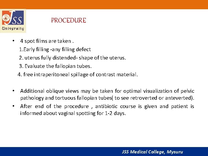 PROCEDURE • 4 spot films are taken. 1. Early filling -any filling defect 2.