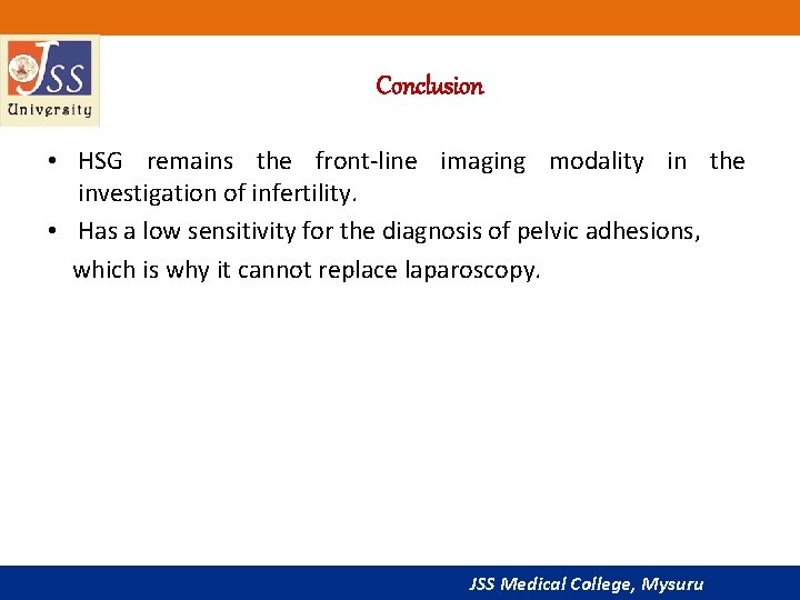 Conclusion • HSG remains the front-line imaging modality in the investigation of infertility. •