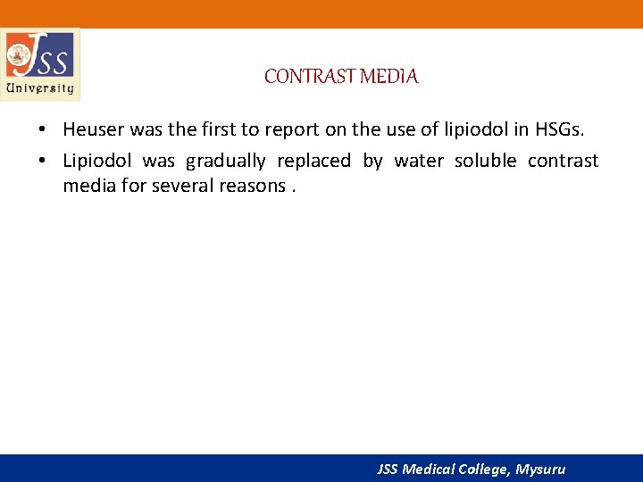 CONTRAST MEDIA • Heuser was the first to report on the use of lipiodol