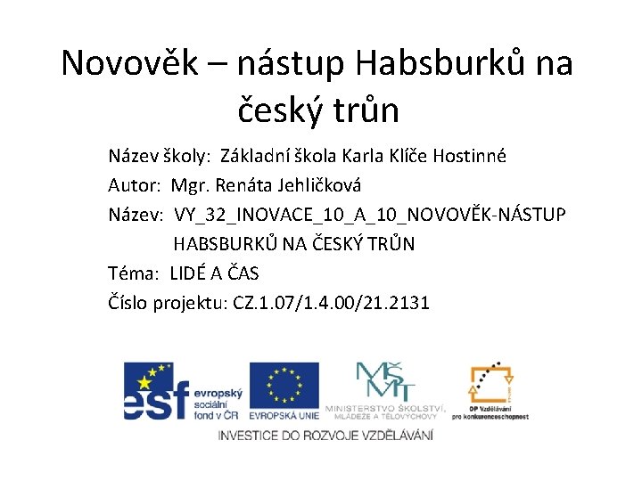 Novověk – nástup Habsburků na český trůn Název školy: Základní škola Karla Klíče Hostinné