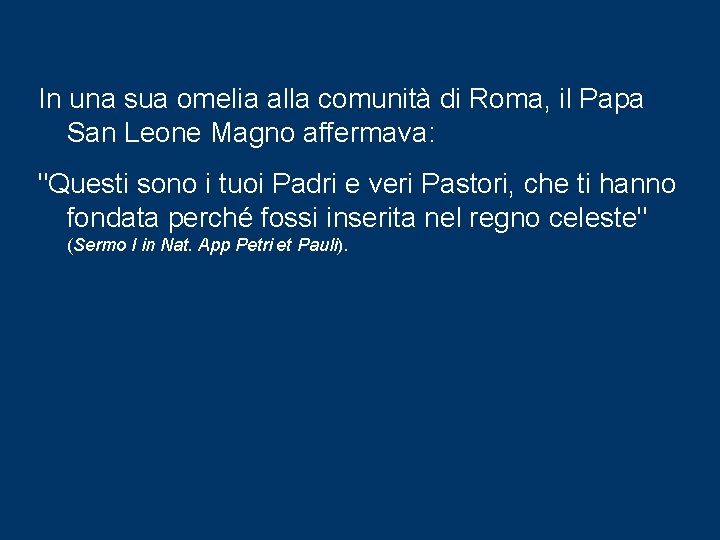 In una sua omelia alla comunità di Roma, il Papa San Leone Magno affermava: