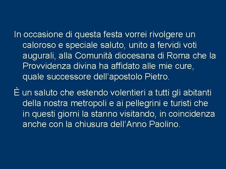 In occasione di questa festa vorrei rivolgere un caloroso e speciale saluto, unito a