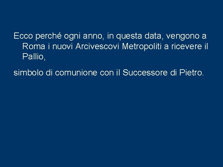 Ecco perché ogni anno, in questa data, vengono a Roma i nuovi Arcivescovi Metropoliti Ecco perché ogni anno, in questa data, vengono a Roma i nuovi Arcivescovi Metropoliti