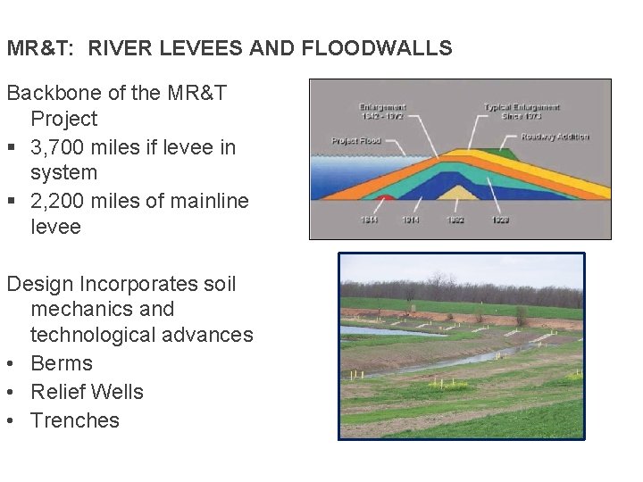 MR&T: RIVER LEVEES AND FLOODWALLS Backbone of the MR&T Project § 3, 700 miles