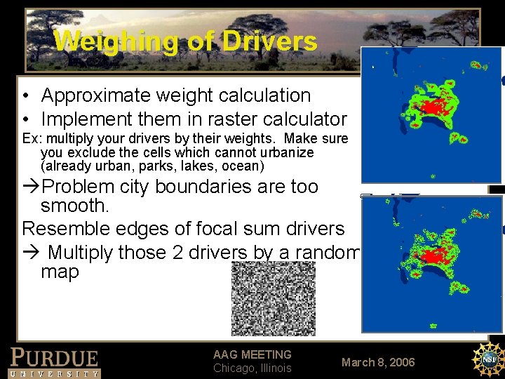 Weighing of Drivers • Approximate weight calculation • Implement them in raster calculator Ex: