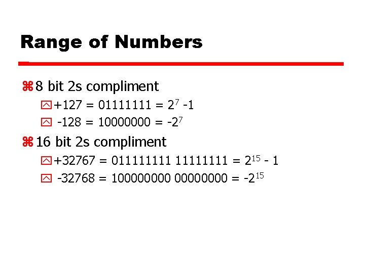 Range of Numbers 8 bit 2 s compliment +127 = 01111111 = 27 -1