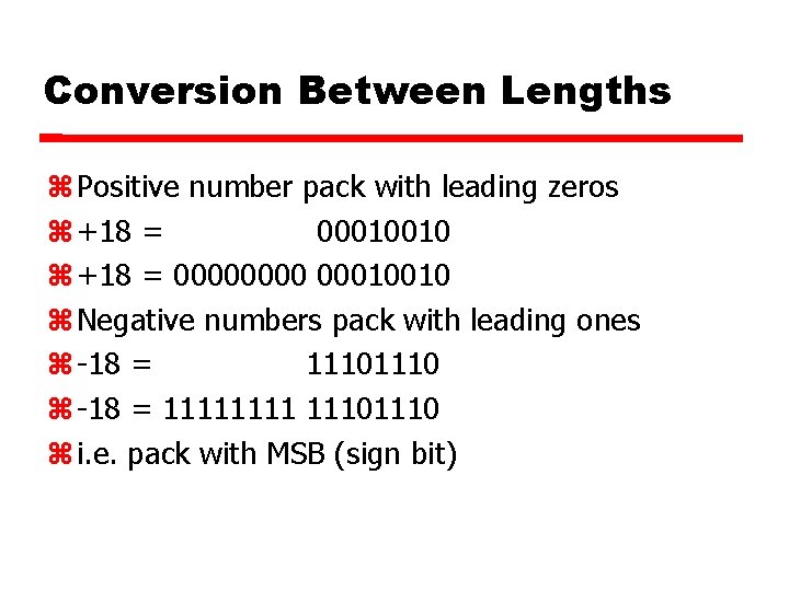 Conversion Between Lengths Positive number pack with leading zeros +18 = 00010010 +18 =