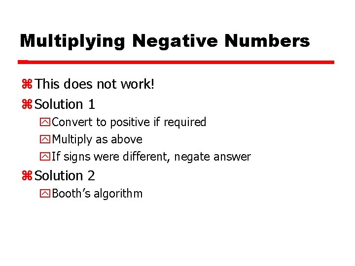 Multiplying Negative Numbers This does not work! Solution 1 Convert to positive if required