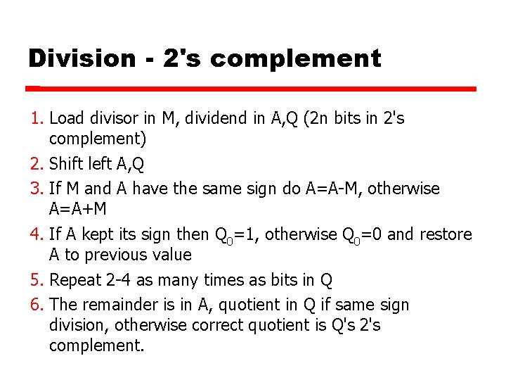 Division - 2's complement 1. Load divisor in M, dividend in A, Q (2