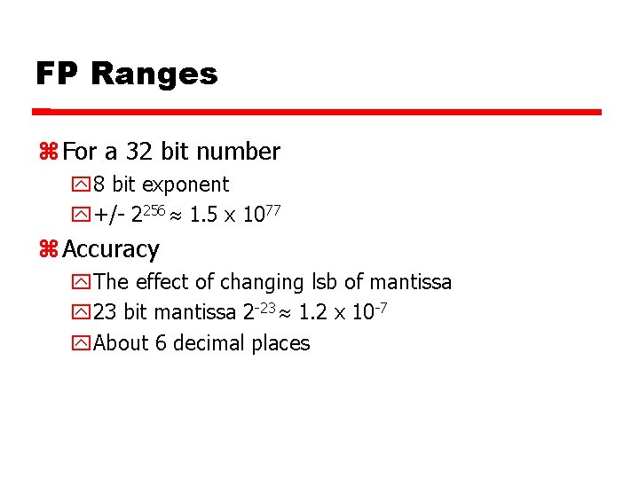 FP Ranges For a 32 bit number 8 bit exponent +/- 2256 1. 5