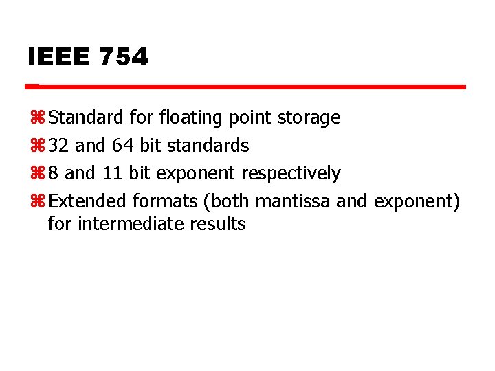 IEEE 754 Standard for floating point storage 32 and 64 bit standards 8 and