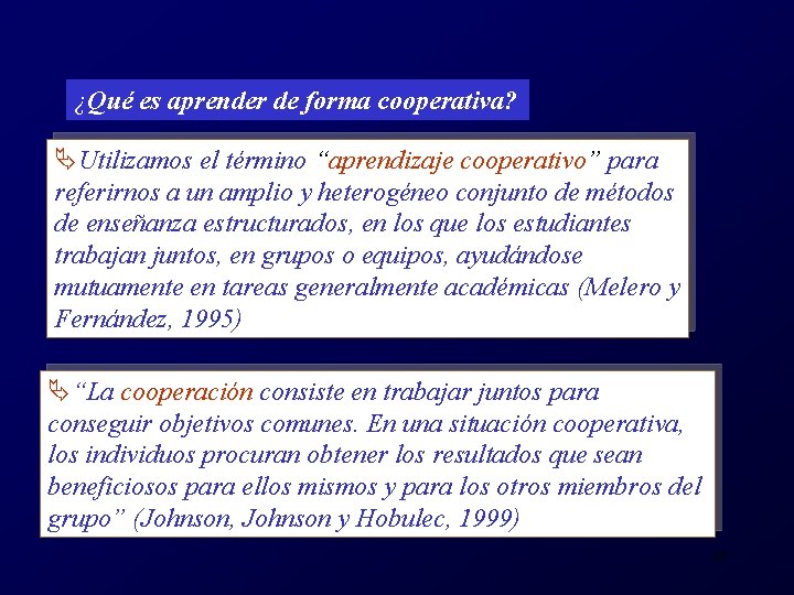 ¿Qué es aprender de forma cooperativa? Utilizamos el término “aprendizaje cooperativo” para referirnos a