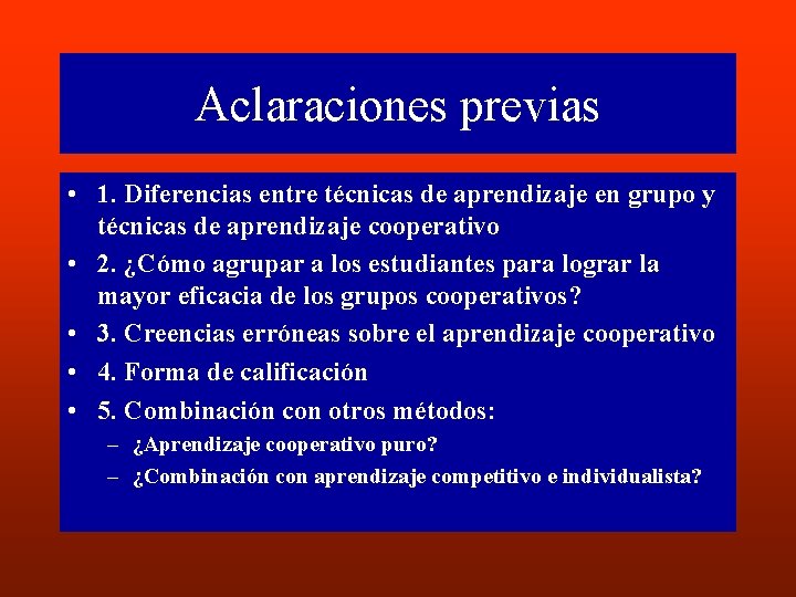 Aclaraciones previas • 1. Diferencias entre técnicas de aprendizaje en grupo y técnicas de