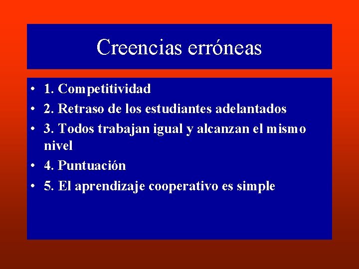 Creencias erróneas • 1. Competitividad • 2. Retraso de los estudiantes adelantados • 3.