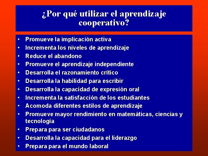 ¿Por qué utilizar el aprendizaje cooperativo? • • • Promueve la implicación activa Incrementa