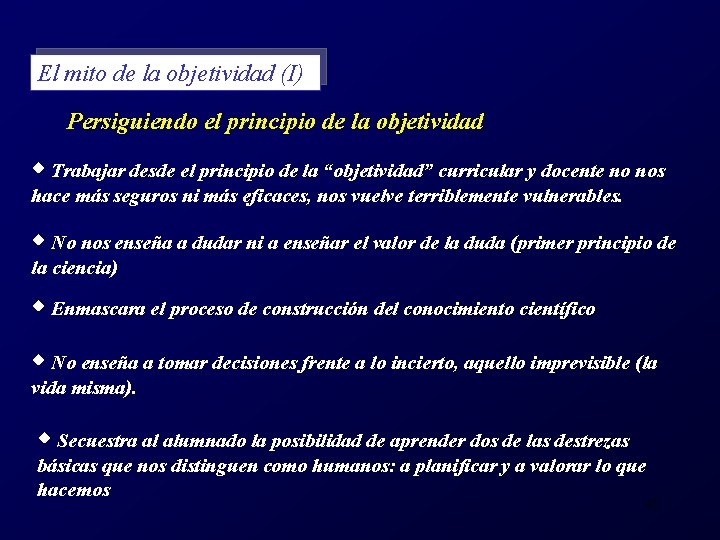 El mito de la objetividad (I) Persiguiendo el principio de la objetividad Trabajar desde