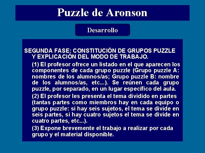 Puzzle de Aronson Desarrollo SEGUNDA FASE: CONSTITUCIÓN DE GRUPOS PUZZLE Y EXPLICACIÓN DEL MODO