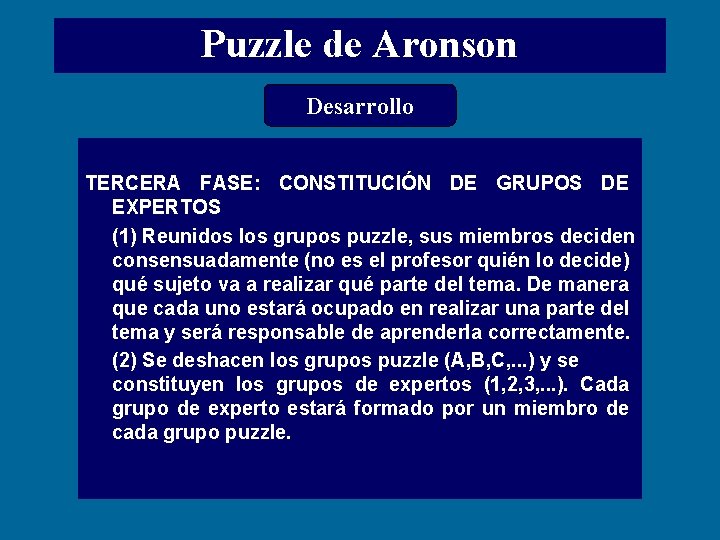 Puzzle de Aronson Desarrollo TERCERA FASE: CONSTITUCIÓN DE GRUPOS DE EXPERTOS (1) Reunidos los