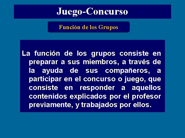 Juego-Concurso Función de los Grupos La función de los grupos consiste en preparar a