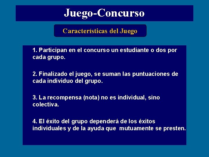 Juego-Concurso Características del Juego 1. Participan en el concurso un estudiante o dos por