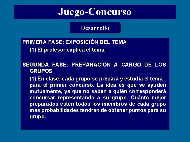 Juego-Concurso Desarrollo PRIMERA FASE: EXPOSICIÓN DEL TEMA (1) El profesor explica el tema. SEGUNDA