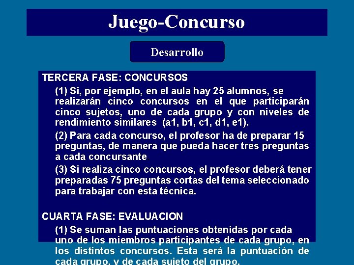 Juego-Concurso Desarrollo TERCERA FASE: CONCURSOS (1) Si, por ejemplo, en el aula hay 25