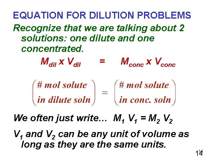EQUATION FOR DILUTION PROBLEMS Recognize that we are talking about 2 solutions: one dilute