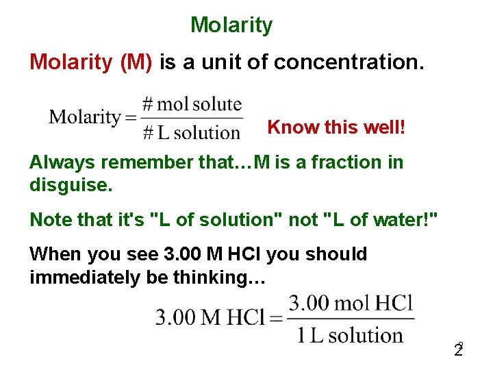 Molarity (M) is a unit of concentration. Know this well! Always remember that…M is