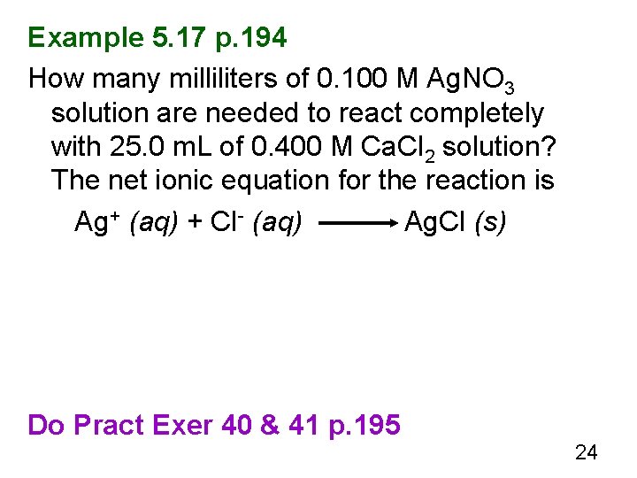 Example 5. 17 p. 194 How many milliliters of 0. 100 M Ag. NO