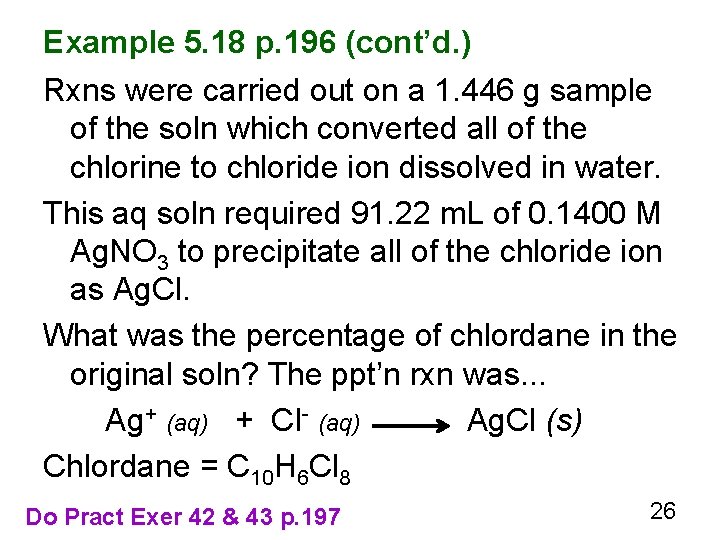 Example 5. 18 p. 196 (cont’d. ) Rxns were carried out on a 1.