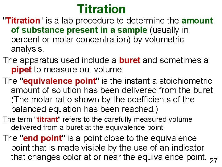 Titration "Titration" is a lab procedure to determine the amount of substance present in