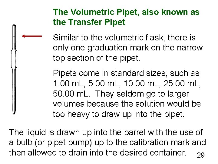 The Volumetric Pipet, also known as the Transfer Pipet Similar to the volumetric flask,