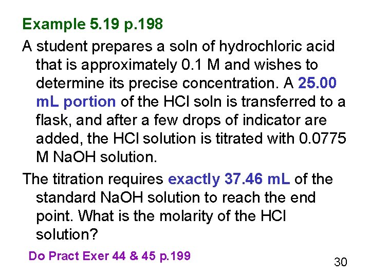 Example 5. 19 p. 198 A student prepares a soln of hydrochloric acid that