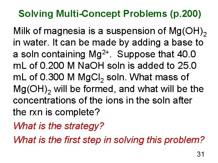 Solving Multi-Concept Problems (p. 200) Milk of magnesia is a suspension of Mg(OH)2 in