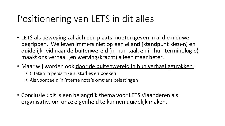 Positionering van LETS in dit alles • LETS als beweging zal zich een plaats