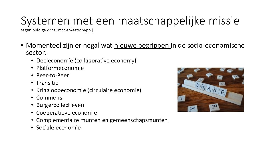 Systemen met een maatschappelijke missie tegen huidige consumptiemaatschappij • Momenteel zijn er nogal wat Systemen met een maatschappelijke missie tegen huidige consumptiemaatschappij • Momenteel zijn er nogal wat