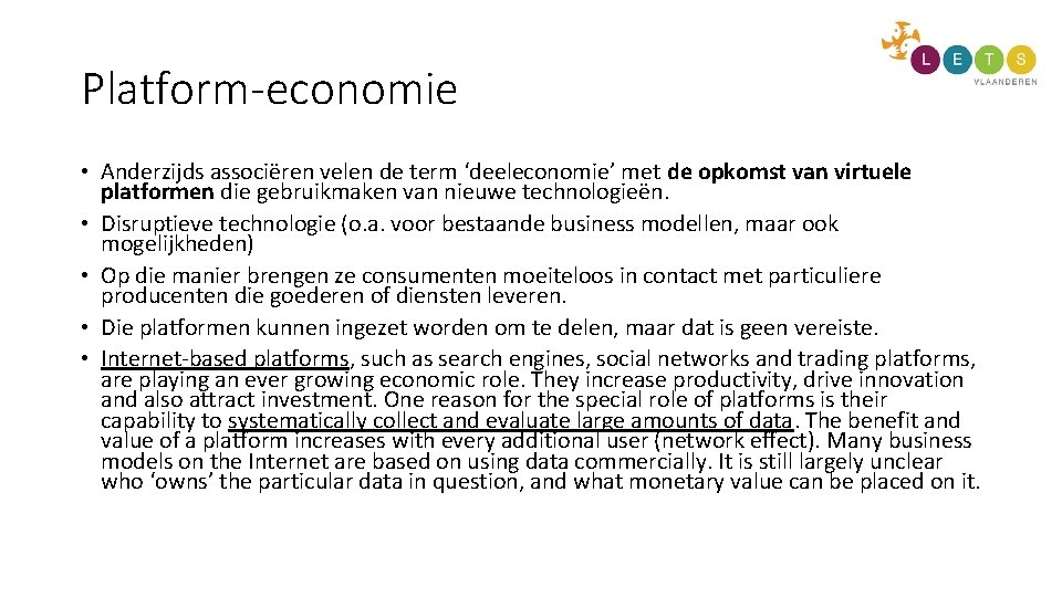 Platform-economie • Anderzijds associëren velen de term ‘deeleconomie’ met de opkomst van virtuele platformen